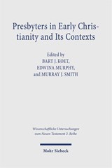 Presbyters in Early Christianity and Its Contexts - Bart J. Koet ; Edwina Murphy ; Murray J. Smith - 9783161645709