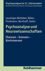 Psychoanalyse und Neurowissenschaften - Marianne Leuzinger-Bohleber ; Heinz Böker ; Tamara Fischmann ; Georg Northoff ; Mark Solms - 9783170267855