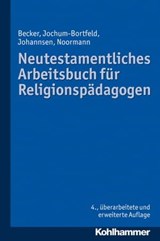 Neutestamentliches Arbeitsbuch für Religionspädagogen - Carsten Jochum-Bortfeld ; Friedrich Johannsen ; Ulrich Becker ; Harry Noormann - 9783170272002