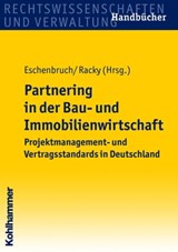 Partnering in der Bau- und Immobilienwirtschaft - Andreas Eitelhuber ; Klaus Eschenbruch ; Christian Gorris ; Mike Gralla ; Wolfdietrich Kalusche ; Bernd Kochendörfer ; Manfred A. Körtgen ; Peter Leicht ; Norbert Preuß ; Peter Racky ; Burkhard Schmidt ; Konrad Spang ; Carsten von Damm ; Wolfram Karl Wies - 9783170282728