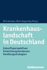Krankenhauslandschaft in Deutschland - Jan Böcken ; Sylvia Bühler ; Anke Lasserre ; Boris Augurzky ; Dusan Simic ; Stephanie Stock ; Franz Knieps ; Karsten Zich ; Thomas Jendges ; Wulf-Dietrich Leber ; Elke Huster-Nowak ; Matthias Gruhl ; Bernd Obermöller ; Sophie Dannenfeld ; Dirk Janssen ; R - 9783170343177