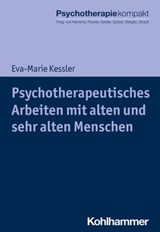 Psychotherapeutisches Arbeiten mit alten und sehr alten Menschen - Eva-Marie Kessler - 9783170351165