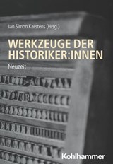 Werkzeuge der Historiker:innen - Daniel Bellingradt ; Martin Grandjean ; Thomas Horst ; Robert Meier ; Christian Meierhofer ; Rita Voltmer ; Karsten Uhde ; Sebastian Steinbach ; Werner Scheltjens ; Matthias Rogg ; Magnus Ressel ; Anett Müller ; Katrin Heil ; Florian Lehrmann ; Ursula Leh - 9783170434226