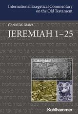 Jeremiah 1-25 - Christl Maier ; Walter Dietrich ; David M. Carr ; Adele Berlin ; Erhard Blum ; Irmtraud Fischer ; Shimon Gesundheit ; Walter Groß ; Gary N. Knoppers ; Bernard M. Levinson ; Ed Noort ; Helmut Utzschneider ; Beate Ego - 9783170435407