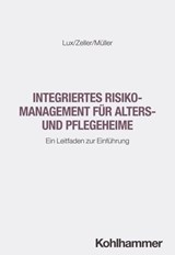 Integriertes Risikomanagement für Alters- und Pflegeheime - Wilfried Lux ; Heidi Zeller ; Sebastian Müller - 9783170459113