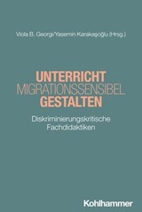 Unterricht migrationssensibel gestalten - Galina Putjata ; Malte Kleinschmidt ; Dirk Lange ; Heidi Rösch ; Silvija Markic ; Carmen Mörsch ; Ramses Michael Oueslati ; Eva-Mara Kenngott ; Verónica Boix-Mansilla ; Viola B. Georgi ; Yasemin Karakasoglu - 9783170465763