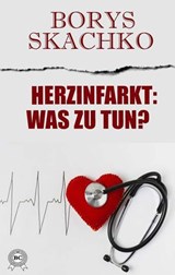 Herzinfarkt: Was zu tun? - Borys Skachko - 9783200000957