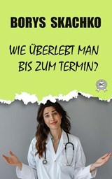 Wie überlebt man bis zum Termin? - Borys Skachko - 9783200001046