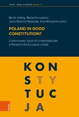 Poland in good constitution? - Martin Löhnig ;  Anna Moszynska ;  Maciej Serowaniec ;  Jacek Wantoch-Rekowski - 9783205217374