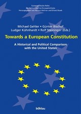 Towards a European Constitution - Professor Dr Michael Gehler ; Gunter Bischof ; Ludger Kuhnhardt ; Rolf Steininger - 9783205773597