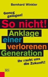 So nicht! Anklage einer verlorenen Generation - Bernhard Winkler - 9783218008853