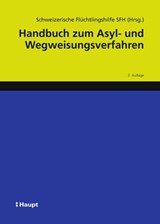 Handbuch zum Asyl- und Wegweisungsverfahren - Schweizerische Flüchtlingshilfe SFH ; Alexandra Büchler ; Teresia Gordzielik ; Sarah Frehner ; Nula Frei ; Constantin Hruschka ; Raffaella Massara ; Stephanie Motz ; Seraina Nufer ; Sarah Progin-Theuerkauf ; Adriana Romer ; Angela Stettler ; Walter Stöckl - 9783258481845