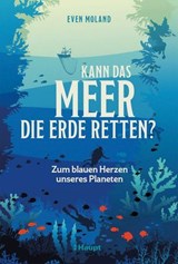 Kann das Meer die Erde retten? - Even Moland - 9783258484471
