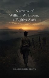 Narrative of William W. Brown, a Fugitive Slave - William Wells Brown - 9783300693547