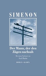 Der Mann, der den Zügen nachsah - Georges Simenon ; Axel Hacke - 9783311700500