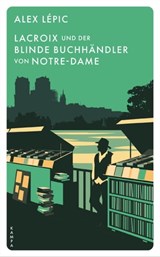 Lacroix und der blinde Buchhändler von Notre-Dame - Alex Lépic - 9783311703235