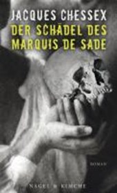 Chessex, J: Schädel des Marquis de Sade