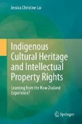 Indigenous Cultural Heritage and Intellectual Property Rights - LAI,  Jessica Christine - 9783319029542