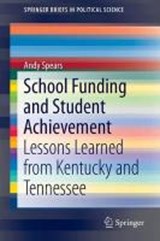 School Funding and Student Achievement - SPEARS,  Andy - 9783319103167