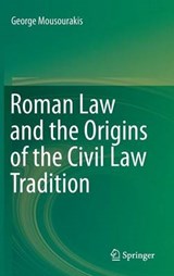 Roman Law and the Origins of the Civil Law Tradition - George Mousourakis - 9783319122670