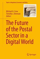 The Future of the Postal Sector in a Digital World - CREW,  Michael ; Brennan, Timothy J. - 9783319244525