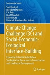 Climate Change Challenge (3C) and Social-Economic-Ecological Interface-Building - Sunil Nautiyal ; Ruediger Schaldach ; K V Raju ; Harald Kaechele ; Bill Pritchard ; Kottapalli Sreenivasa Rao - 9783319310138