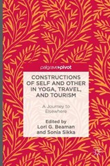 Constructions of Self and Other in Yoga, Travel, and Tourism - BEAMAN,  Lori G. ; Sikka, Sonia - 9783319325118