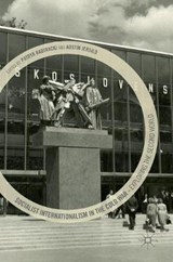 Socialist Internationalism in the Cold War - Patryk Babiracki ; Austin Jersild - 9783319325699