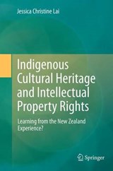 Indigenous Cultural Heritage and Intellectual Property Rights - LAI,  Jessica Christine - 9783319351841