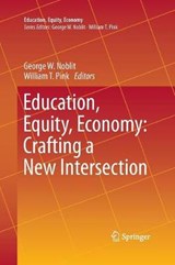 Education, Equity, Economy: Crafting a New Intersection - NOBLIT,  George W. ; Pink, William T. - 9783319362717
