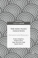 The New Music Industries - HUGHES,  Diane ; Evans, Mark ; Morrow, Guy ; Keith, Sarah - 9783319403632