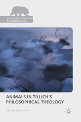 Animals in Tillich's Philosophical Theology - Abbey-Anne Smith - 9783319408552