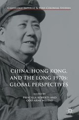 China, Hong Kong, and the Long 1970s: Global Perspectives - ROBERTS,  Priscilla ; Westad, Odd Arne - 9783319512495
