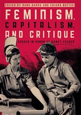 Feminism, Capitalism, and Critique - Banu Bargu ; Chiara Bottici - 9783319523859