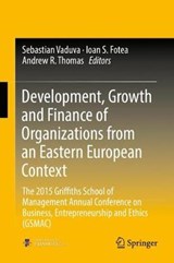 Development, Growth and Finance of Organizations from an Eastern European Context - FOTEA,  Ioan S. ; Thomas, Andrew R. ; Vaduva, Sebastian - 9783319544533