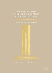 The Destruction of Cultural Property as a Weapon of War