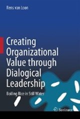 Creating Organizational Value through Dialogical Leadership - Rens Van Loon - 9783319588889