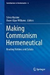 Making Communism Hermeneutical - MAZZINI,  Silvia ; Glyn-Williams, Owen - 9783319590196