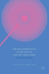 The Sociolinguistics of Hip-hop as Critical Conscience - ROSS,  Andrew S. ; Rivers, Damian J. - 9783319592435
