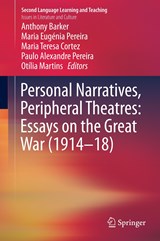 Personal Narratives, Peripheral Theatres: Essays on the Great War (1914-18) - Anthony Barker ; Maria Eugenia Pereira ; Maria Teresa Cortez ; Paulo Alexandre Pereira ; Otilia Martins - 9783319668505