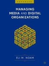 Managing Media and Digital Organizations - NOAM,  Eli M. - 9783319712871