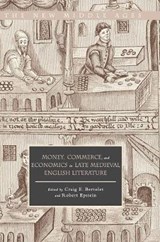 Money, Commerce, and Economics in Late Medieval English Literature - Craig E. Bertolet ; Robert Epstein - 9783319718996