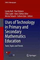 Uses of Technology in Primary and Secondary Mathematics Education - Lynda Ball ; Paul Drijvers ; Silke Ladel ; Hans-Stefan Siller - 9783319765747