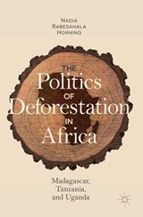 The Politics of Deforestation in Africa - HORNING,  Nadia Rabesahala - 9783319768274