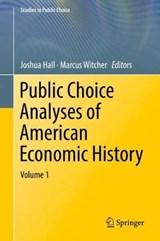 Public Choice Analyses of American Economic History - Joshua Hall ; Marcus Witcher - 9783319775913