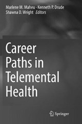 Career Paths in Telemental Health - Marlene M. Maheu ; Kenneth P. Drude ; Shawna D. Wright - 9783319795287