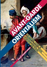 Avant-garde Orientalism - David LeHardy Sweet - 9783319843834