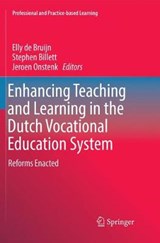 Enhancing Teaching and Learning in the Dutch Vocational Education System - Elly de Bruijn ; Stephen Billett ; Jeroen Onstenk - 9783319844770