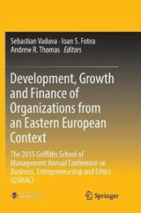 Development, Growth and Finance of Organizations from an Eastern European Context - VADUVA,  Sebastian ; Fotea, Ioan S. ; Thomas, Andrew R. - 9783319853970