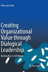 Creating Organizational Value through Dialogical Leadership - Rens Van Loon - 9783319865010